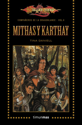 MITHAS Y KARTHAY (DRAGONLANCE. COMPAÑEROS DE LA DRAGONLANCE, VOLUMEN 6)