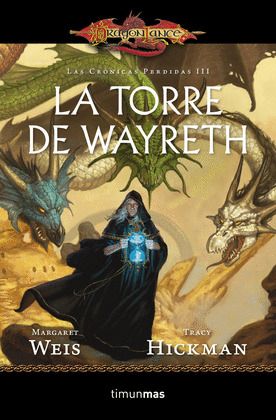 TORRE DE WAYRETH, LA (DRAGONLANCE. LAS CRONICAS PERDIDAS, VOL. III)
