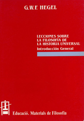 LECCIONES SOBRE LA FILOSOFIA DE LA HISTORIA UNUIVERSAL. INTR