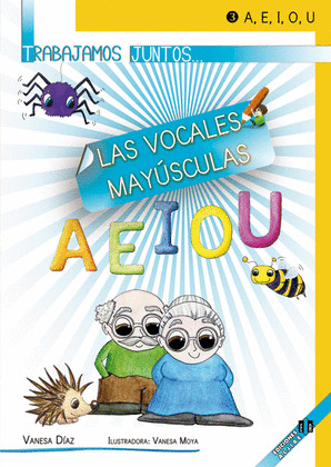 TRABAJAMOS JUNTOS 3 LAS VOCALES MAYUSCULAS A E I O U