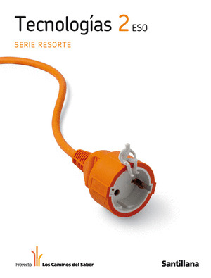 TECNOLOGIAS, 2º ESO. SERIE RESORTE. PROYECTO LOS CAMINOS DEL SABER (2011)