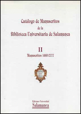 CATALOGO DE MANUSCRITOS DE LA BIBLIOTECA UNIVERSITARIA DE SALAMANCA. II. MANUSCR