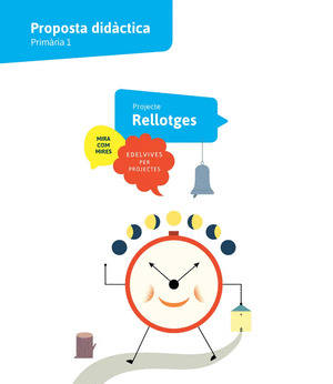 PROJECTE MIRA COM MIRES - 1 PRIMARIA : RELLOTGES. PROPOSTA DIDACTICA