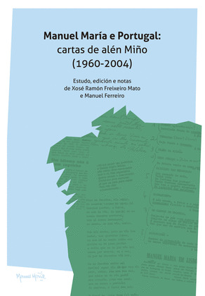 MANUEL MARÍA E PORTUGAL: CARTAS DE ALÉN MIÑO (1960-2004)