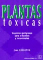 PLANTAS TOXICAS. VEGETALES PELIGROSOS PARA EL HOMBRE Y LOS A
