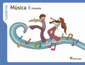 CUADERNO MUSICA. 6º PRIMARIA. LOS CAMINOS DEL SABER