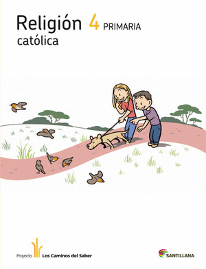 RELIGION CATOLICA, 4º PRIMARIA. LOS CAMINOS DEL SABER