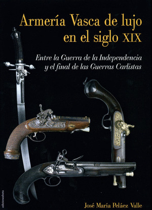 ARMERIA VASCA DE LUJO EN EL SIGLO XIX: ENTRE LA GUERRA DE LA INDEPENDENCIA Y EL FINAL DE LAS GUERRAS