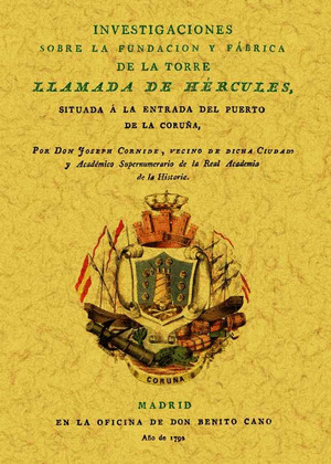 INVESTIGACIONES SOBRE LA FUNDACION Y FABRICA DE LA TORRE LLAMADA DE HERCULES