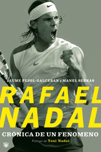 RAFAEL NADAL. CRONICA DE UN FENOMENO