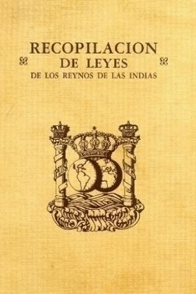 RECOPILACION DE LAS LEYES DE LOS REYNOS DE LAS INDIAS