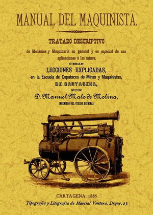 MANUAL DEL MAQUINISTA. TRATADO DESCRIPTIVO DE MECANICA Y MAQUINARIA EN GENERAL Y