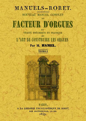 NOUVEAU MANUEL COMPLET DU FACTEUR D'ORGUES: OU TRAITE THEORIQUE ET PATIQUE DE L'