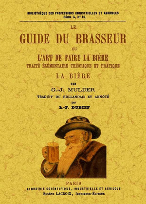LE GUIDE DU BRASSEUR OU L'ART DE FAIRE LA BIERE