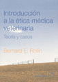 INTRODUCCION A LA ETICA MEDICA VETERINARIA TEORIA Y CASOS