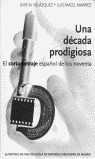 UNA DECADA PRODIGIOSA