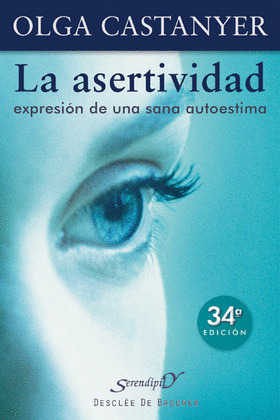 ASERTIVIDAD, LA: EXPRESION DE UNA SANA AUTOESTIMA