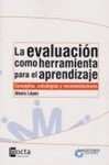 LA EVALUACION COMO HERRAMIENTA PARA EL APRENDIZAJE