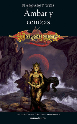 ÁMBAR Y CENIZAS (DRAGONLANCE. LA DISCÍPULA OSCURA Nº 01/03)