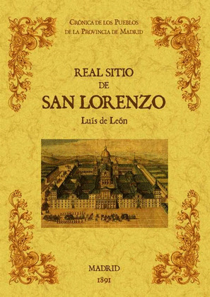 REAL SITIO DE SAN LORENZO. BIBLIOTECA DE LA PROVINCIA DE MADRID: CRÓNICA DE SUS