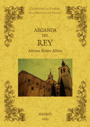 ARGANDA DEL REY. BIBLIOTECA DE LA PROVINCIA DE MADRID: CRÓNICA DE SUS PUEBLOS