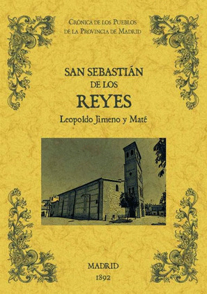 SAN SEBASTIÁN DE LOS REYES. BIBLIOTECA DE LA PROVINCIA DE MADRID: CRONICA DE SUS