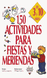 150 ACTIVIDADES PARA FIESTAS Y MERIENDAS