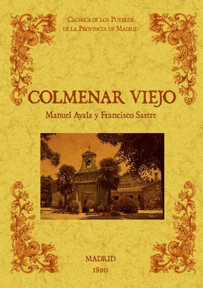 COLMENAR VIEJO. BIBLIOTECA DE LA PROVINCIA DE MADRID: CRÓNICA DE SUS PUEBLOS.