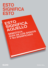 ESTO SIGNIFICA ESTO. ESTO SIGNIFICA AQUELLO