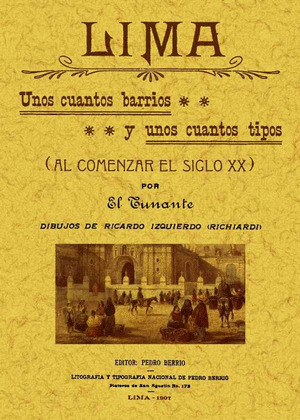 LIMA: UNOS CUANTOS BARRIOS Y UNOS CUANTOS TIPOS (AL COMENZAR EL SIGLO XX)