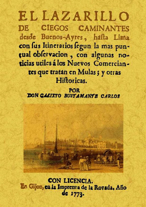 EL LAZARILLO DE CIEGOS Y CAMINANTES DESDE BUENOS-AYRES, HASTA LIMA CON SUS ITINE
