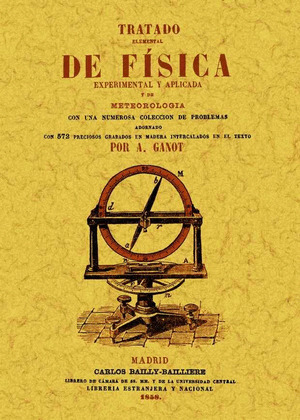 TRATADO ELEMENTAL DE FÍSICA EXPERIMENTAL Y APLICADA Y DE METEOROLOGÍA