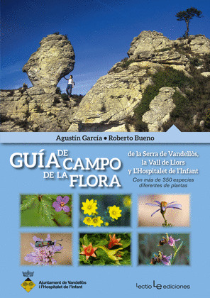 GUÍA DE CAMPO DE LA FLORA DE LA SERRA DE VANDELLÒS, LA VALL DE LLORS Y L'HOSPITALET DE L'INFANT
