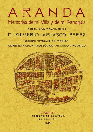 ARANDA. MEMORIAS DE MI VILLA Y DE MI PARROQUIA.