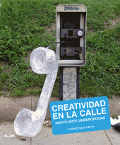 CREATIVIDAD EN LA CALLE. NUEVO ARTE UNDERGROUND