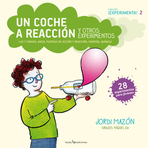 COCHE A REACCIÓN Y OTROS EXPERIMENTOS, UN (¡EXPERIMENTA! 2)