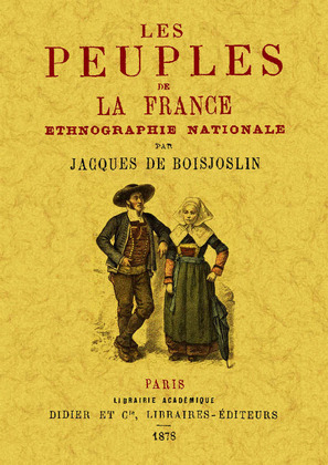 PEUPLES DE LA FRANCE. ETHNOGRAPHIE NATIONALE.