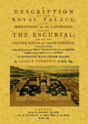 A DESCRIPTION OF THE ROYAL PALACE, AND MONASTERY OF ST. LAURENCE, CALLED THE ESC
