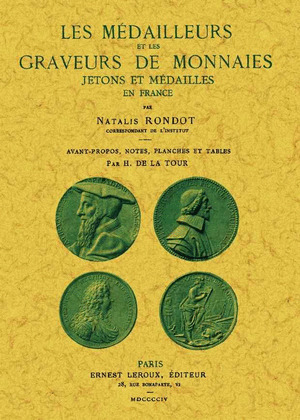 LES MÉDAILLEURS ET LES GRAVEURS DE MONNAIES JETONS ET MÉDAILLES EN FRANCE.