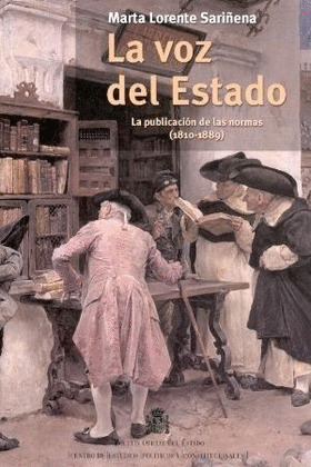 LA VOZ DEL ESTADO. LA PUBLICACION DE LAS NORMAS (1810-1889)