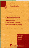 CIUDADANIA SIN FRONTERAS: COMO PENSAR Y APLICAR ED.VALORES