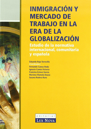 INMIGRACIÓN Y MERCADO DE TRABAJO EN LA ERA DE LA GLOBALIZACIÓN: ESTUDIO DE LA NORMATIVA INTERNACIONA