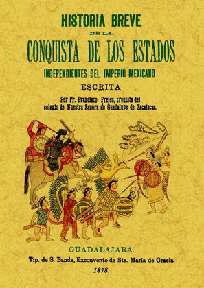 HISTORIA BREVE DE LA CONQUISTA DE LOS ESTADOS INDEPENDIENTES DEL IMPERIO MEJICAN