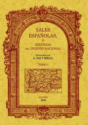 SALES ESPAÑOLAS O AGUDEZAS DEL INGENIO NACIONAL (2 TOMOS)