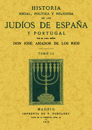 HISTORIA SOCIAL, POLÍTICA Y RELIGIOSA DE LOS JUDÍOS DE ESPAÑA Y PORTUGAL (TOMO 3