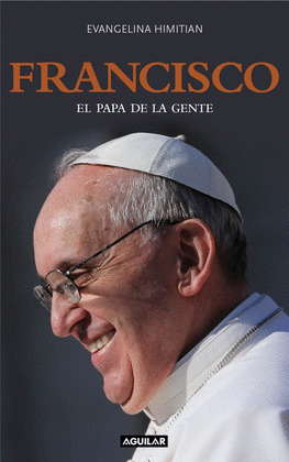 FRANCISCO: EL PAPA DE LA GENTE
