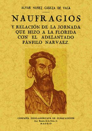 NAUFRAGIOS Y RELACIÓN DE LA JORNADA QUE HIZO A LA FLORIDA CON EL ADELANTADO PÁNF