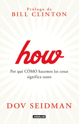 HOW: POR QUE COMO HACEMOS LAS COSAS SIGNIFICA TANTO