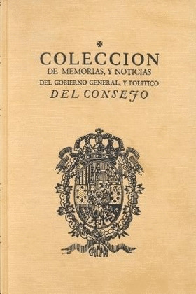 COLEC.MEMORIAS Y NOTICIAS GOBIERNO GRAL.Y POLITICO DEL CONSE