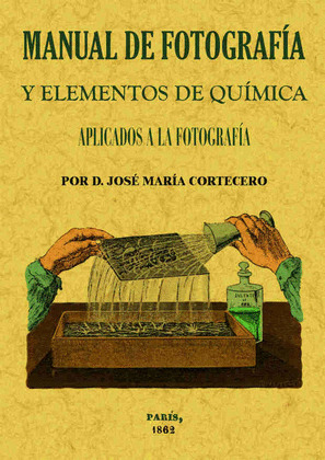 MANUAL DE FOTOGRAFÍA Y ELEMENTOS DE QUÍMICA APLICADOS A LA FOTOGRAFÍA